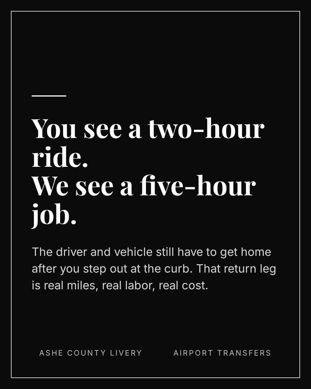 They See a Two-Hour Ride. We See a Five-Hour Job.